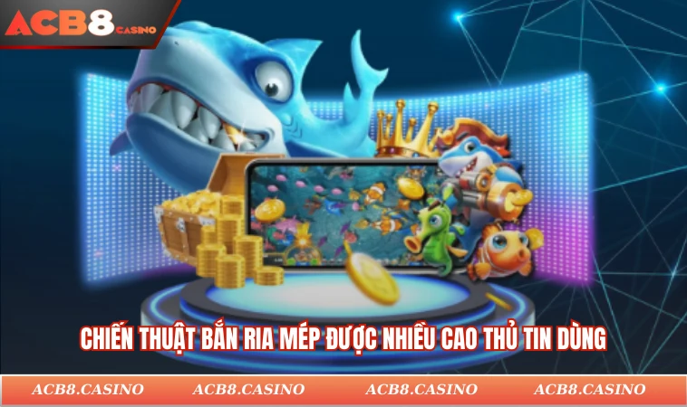 Chiến thuật bắn ria mép được nhiều cao thủ tin dùng