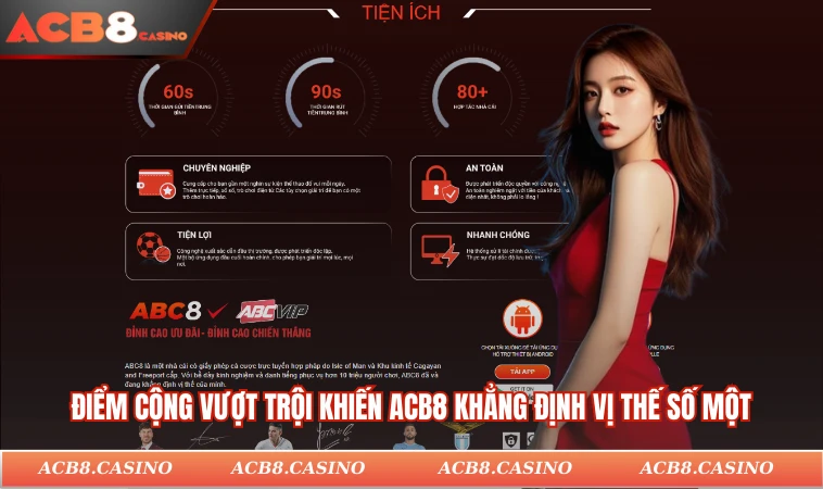 Điểm cộng vượt trội khiến ACB8 khẳng định vị thế số một