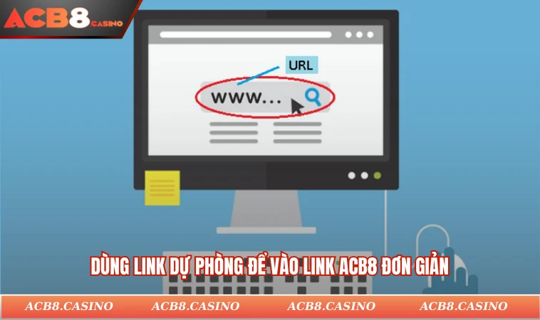 Dùng link dự phòng để vào link ACB8 đơn giản
