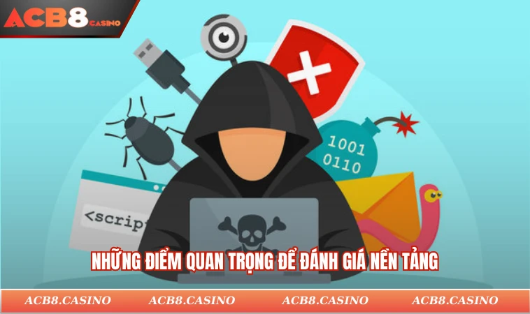 Những điểm quan trọng để đánh giá nền tảng