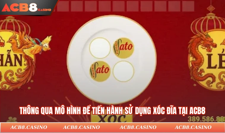 Thông qua mô hình để tiến hành sử dụng xóc đĩa tại ACB8